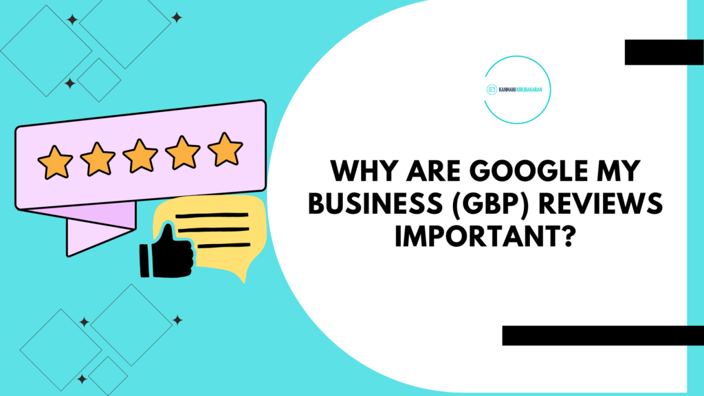 Why Are Google My Business (GBP) Reviews Important