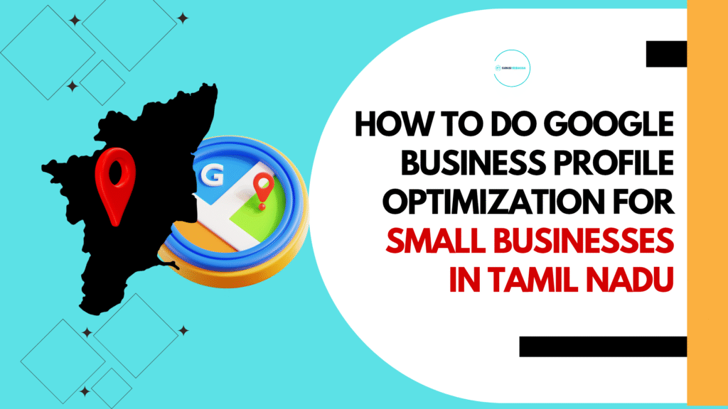 How to do Google Business Profile Optimization for Small Businesses in Tamil Nadu 2 Kanmani Kirubakaran Blog 20250826 192313 0000